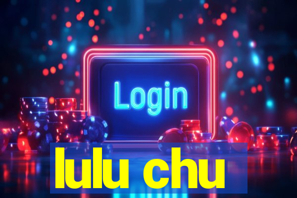 lulu chu